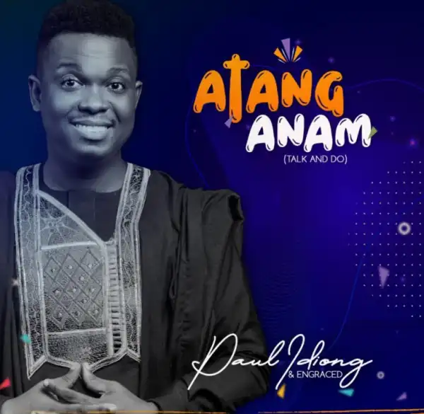 Paul Idiong - Atang Anam (Talk & Do)
